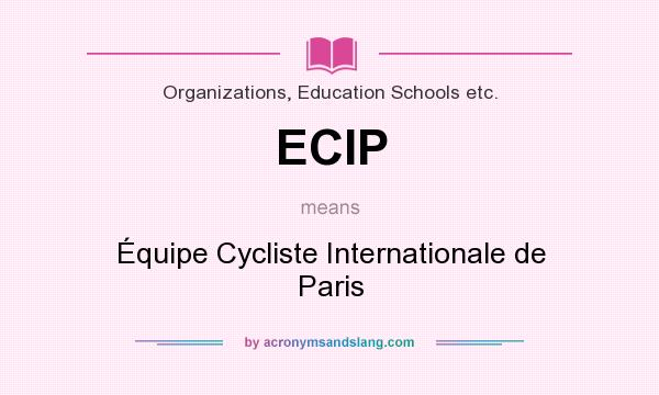 What does ECIP mean? It stands for Équipe Cycliste Internationale de Paris