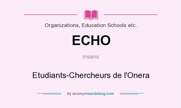 What does ECHO mean? It stands for Etudiants-Chercheurs de l`Onera
