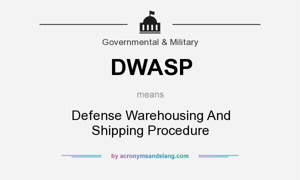 What does DWASP mean? It stands for Defense Warehousing And Shipping Procedure