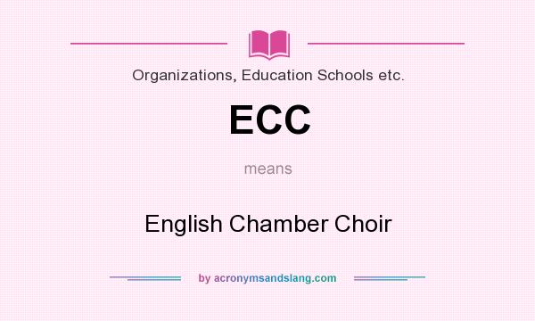 What does ECC mean? It stands for English Chamber Choir