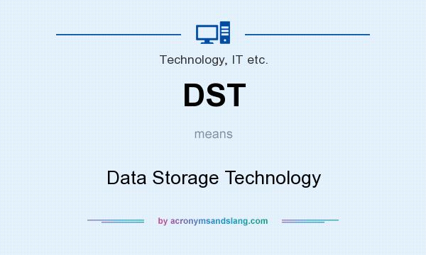 What does DST mean? It stands for Data Storage Technology