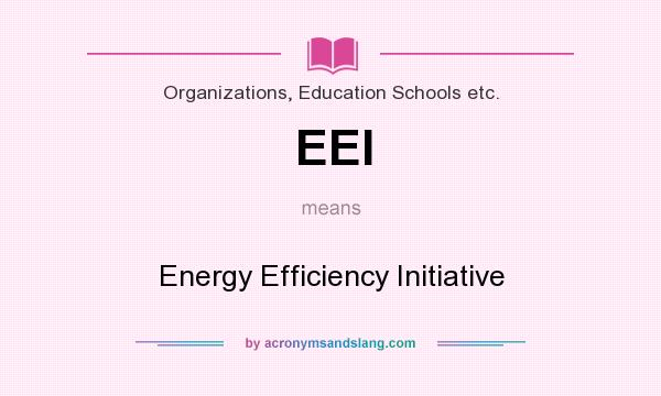 What does EEI mean? It stands for Energy Efficiency Initiative