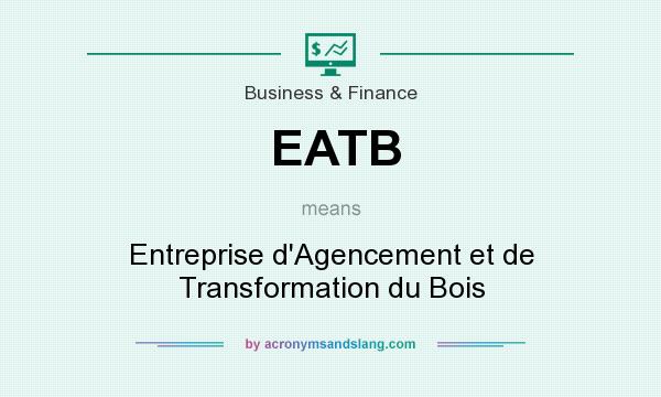 What does EATB mean? It stands for Entreprise d`Agencement et de Transformation du Bois