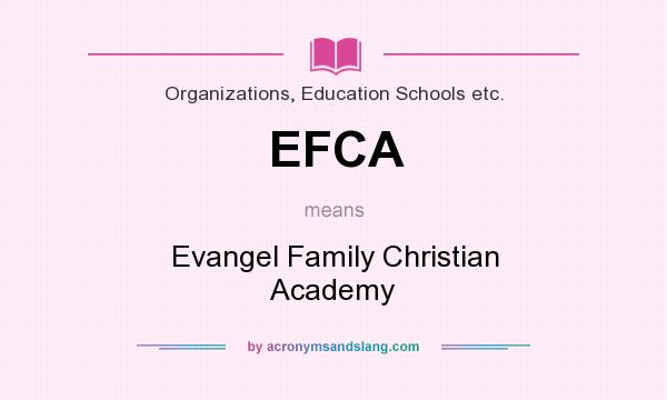 What does EFCA mean? It stands for Evangel Family Christian Academy