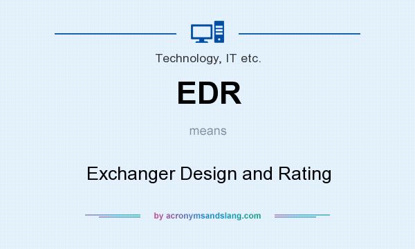 What does EDR mean? It stands for Exchanger Design and Rating