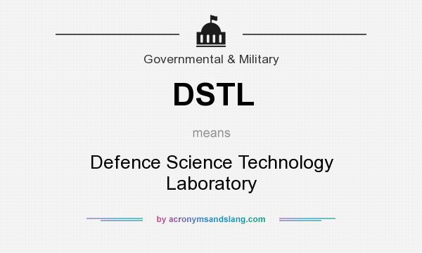 What does DSTL mean? It stands for Defence Science Technology Laboratory