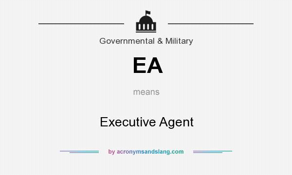 What does EA mean? It stands for Executive Agent