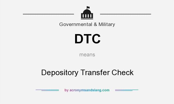What does DTC mean? It stands for Depository Transfer Check