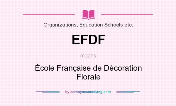 What does EFDF mean? It stands for École Française de Décoration Florale