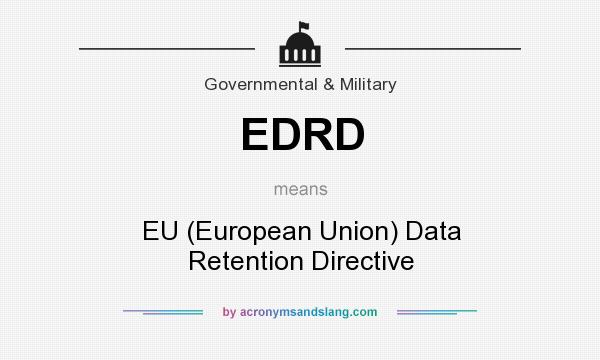 What does EDRD mean? It stands for EU (European Union) Data Retention Directive