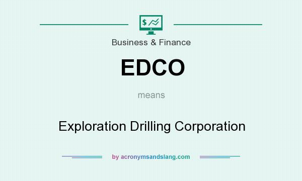 What does EDCO mean? It stands for Exploration Drilling Corporation