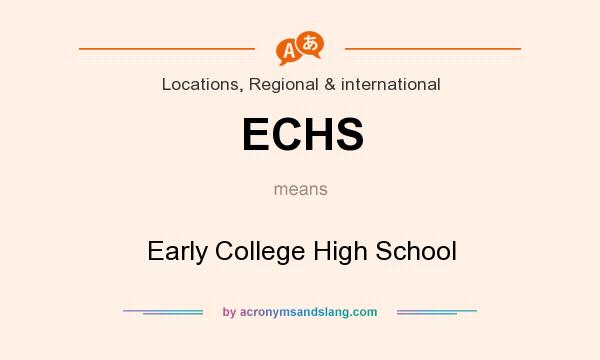 What does ECHS mean? It stands for Early College High School