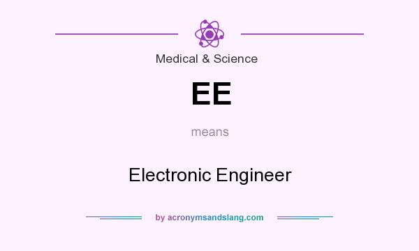 What does EE mean? It stands for Electronic Engineer