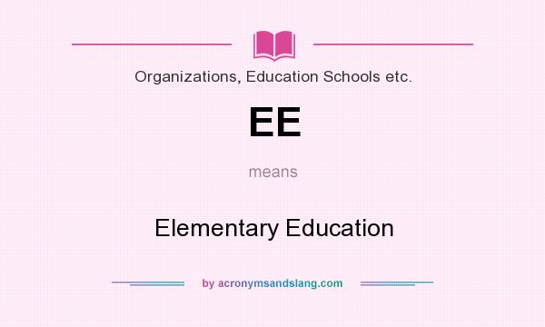 What does EE mean? It stands for Elementary Education