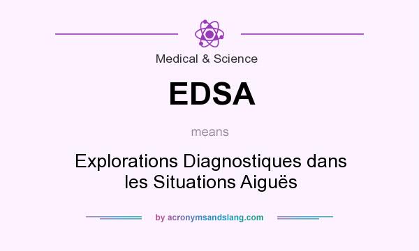 What does EDSA mean? It stands for Explorations Diagnostiques dans les Situations Aiguës