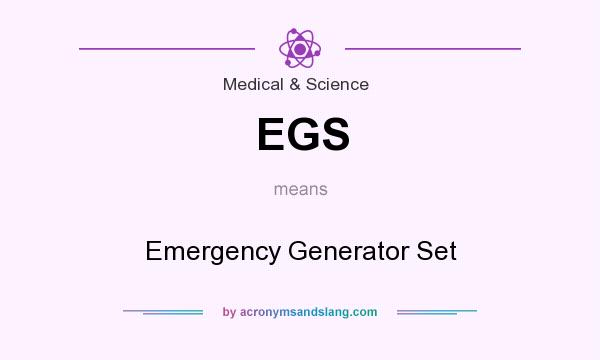What does EGS mean? It stands for Emergency Generator Set