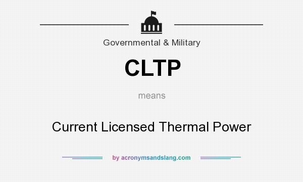 What does CLTP mean? It stands for Current Licensed Thermal Power