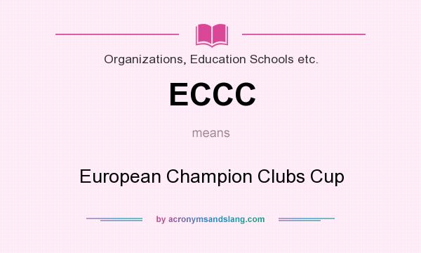 What does ECCC mean? It stands for European Champion Clubs Cup