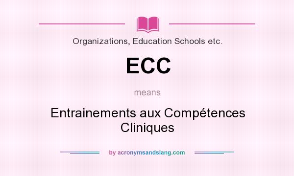 What does ECC mean? It stands for Entrainements aux Compétences Cliniques