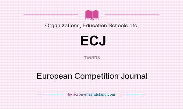 What does ECJ mean? It stands for European Competition Journal