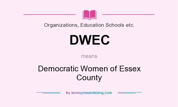 What does DWEC mean? It stands for Democratic Women of Essex County