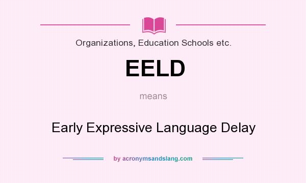 What does EELD mean? It stands for Early Expressive Language Delay