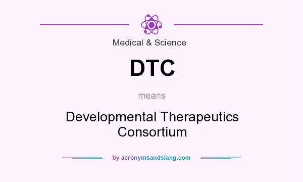 What does DTC mean? It stands for Developmental Therapeutics Consortium