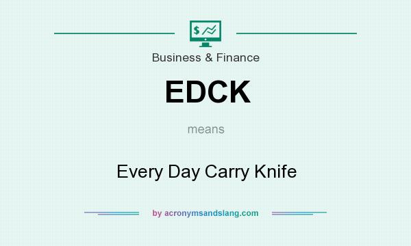 What does EDCK mean? It stands for Every Day Carry Knife