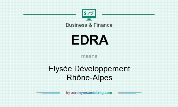 What does EDRA mean? It stands for Elysée Développement Rhône-Alpes