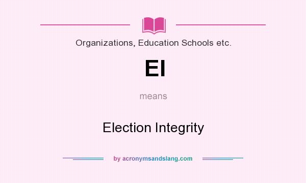 What does EI mean? It stands for Election Integrity