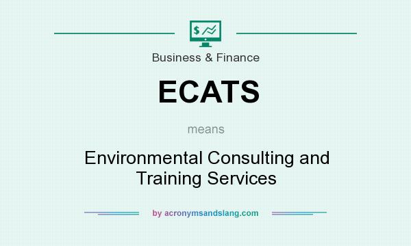 What does ECATS mean? It stands for Environmental Consulting and Training Services