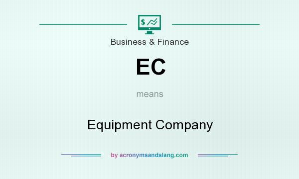 What does EC mean? It stands for Equipment Company