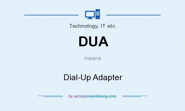 What does DUA mean? It stands for Dial-Up Adapter