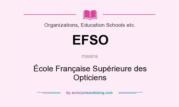 What does EFSO mean? It stands for École Française Supérieure des Opticiens