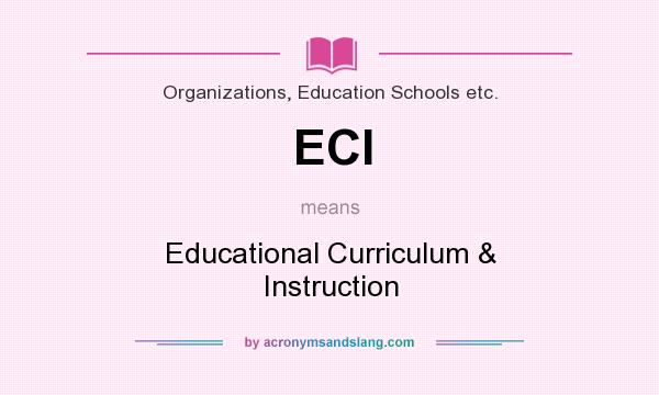 What does ECI mean? It stands for Educational Curriculum & Instruction