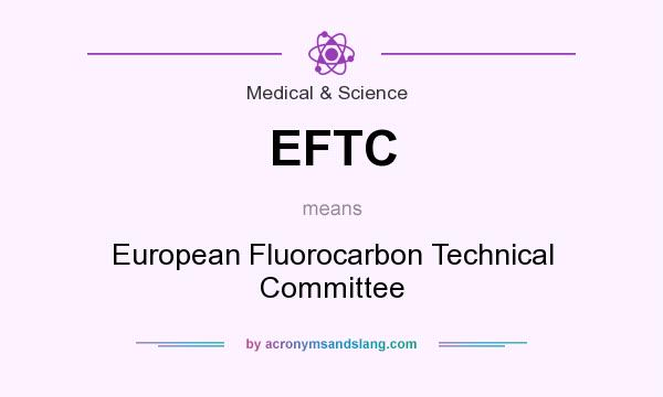 What does EFTC mean? It stands for European Fluorocarbon Technical Committee