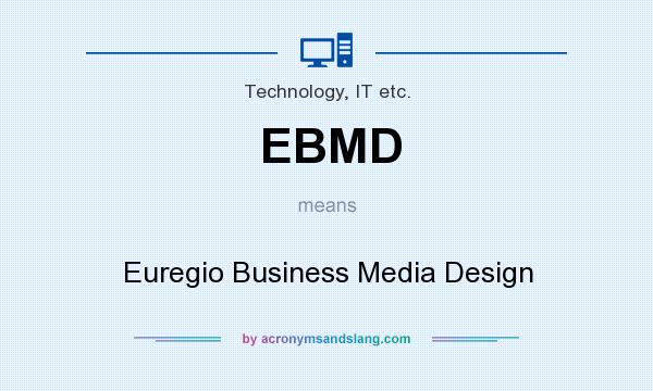 What does EBMD mean? It stands for Euregio Business Media Design