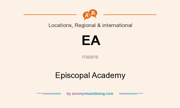 What does EA mean? It stands for Episcopal Academy