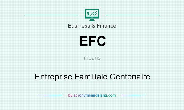 What does EFC mean? It stands for Entreprise Familiale Centenaire