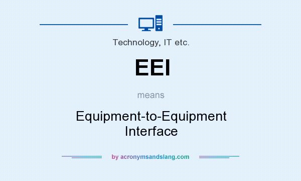 What does EEI mean? It stands for Equipment-to-Equipment Interface