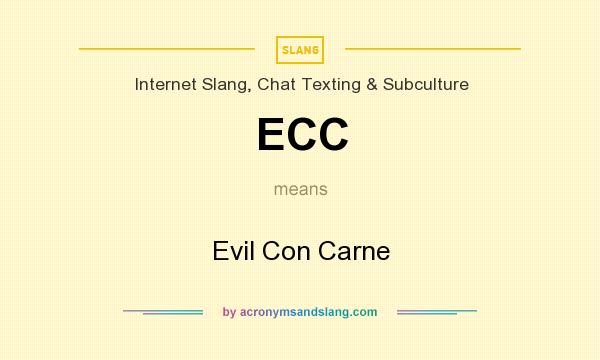 What does ECC mean? It stands for Evil Con Carne