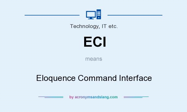 What does ECI mean? It stands for Eloquence Command Interface