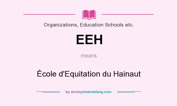 What does EEH mean? It stands for École d`Equitation du Hainaut