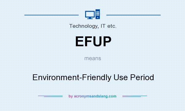 What does EFUP mean? It stands for Environment-Friendly Use Period