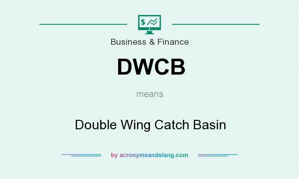 What does DWCB mean? It stands for Double Wing Catch Basin