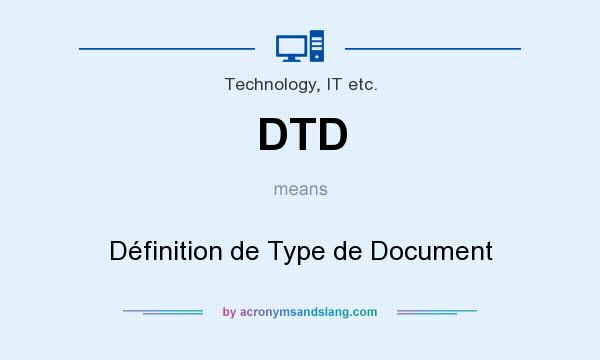 What does DTD mean? It stands for Définition de Type de Document