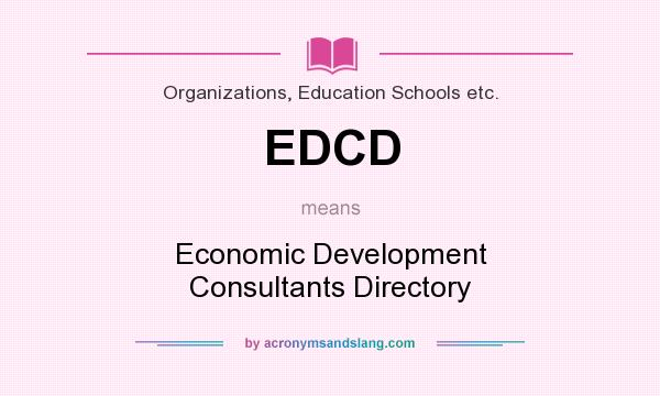 What does EDCD mean? It stands for Economic Development Consultants Directory