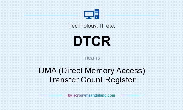What does DTCR mean? It stands for DMA (Direct Memory Access) Transfer Count Register