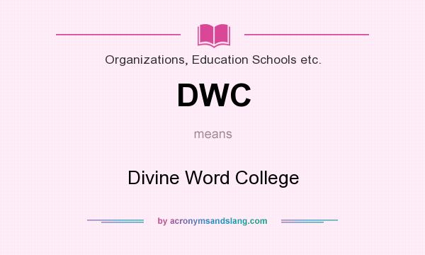 What does DWC mean? It stands for Divine Word College
