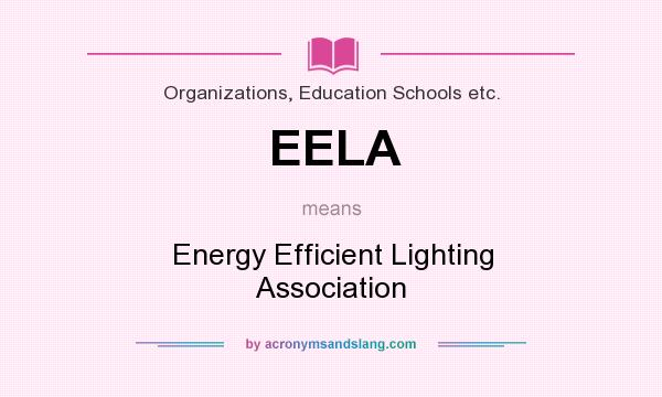 What does EELA mean? It stands for Energy Efficient Lighting Association